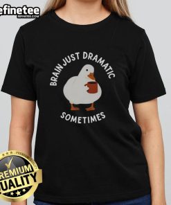 Nice Brain Just Dramatic Sometimes Ladies Tee in stylish design, perfect for casual outfits and showcasing personality.