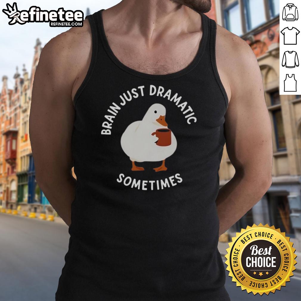 Nice Brain Just Dramatic Sometimes Tank Top Nice Brain Just Dramatic Sometimes Tank Top featuring a creative graphic design, perfect for casual wear and brainy humor.
