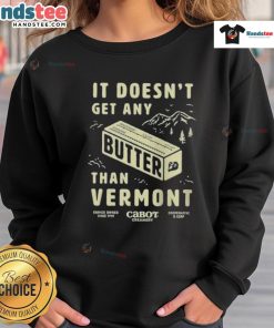 Cozy Vermont sweatshirt featuring 'Nice Butter, It Doesnt Get Any Better' slogan, perfect for chilly days and casual wear.