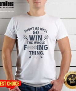 Alt Text: Nice Cal Raleigh Might As Well Go Win The Whole F-Ing Thing Signature T-Shirt featuring bold graphics and signature.