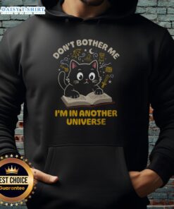 Cozy hoodie featuring a cute cat design with the phrase 'Don't Bother Me, I'm In Another Universe' for cat lovers.