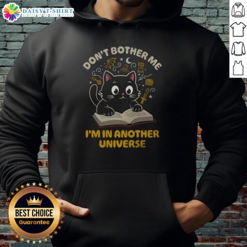 Cozy hoodie featuring a cute cat design with the phrase 'Don't Bother Me, I'm In Another Universe' for cat lovers.