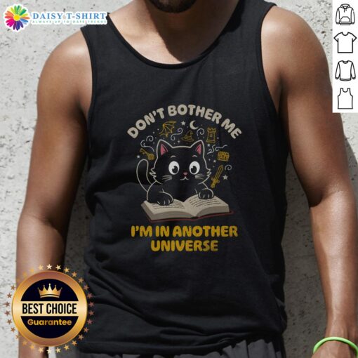 Cool tank top featuring a cat graphic and the phrase 'Don't Bother Me, I'm In Another Universe' for cat lovers.