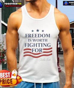 Charlie Kirk tank top featuring 'Freedom Is Worth Fighting For' slogan, perfect for expressing patriotic beliefs.