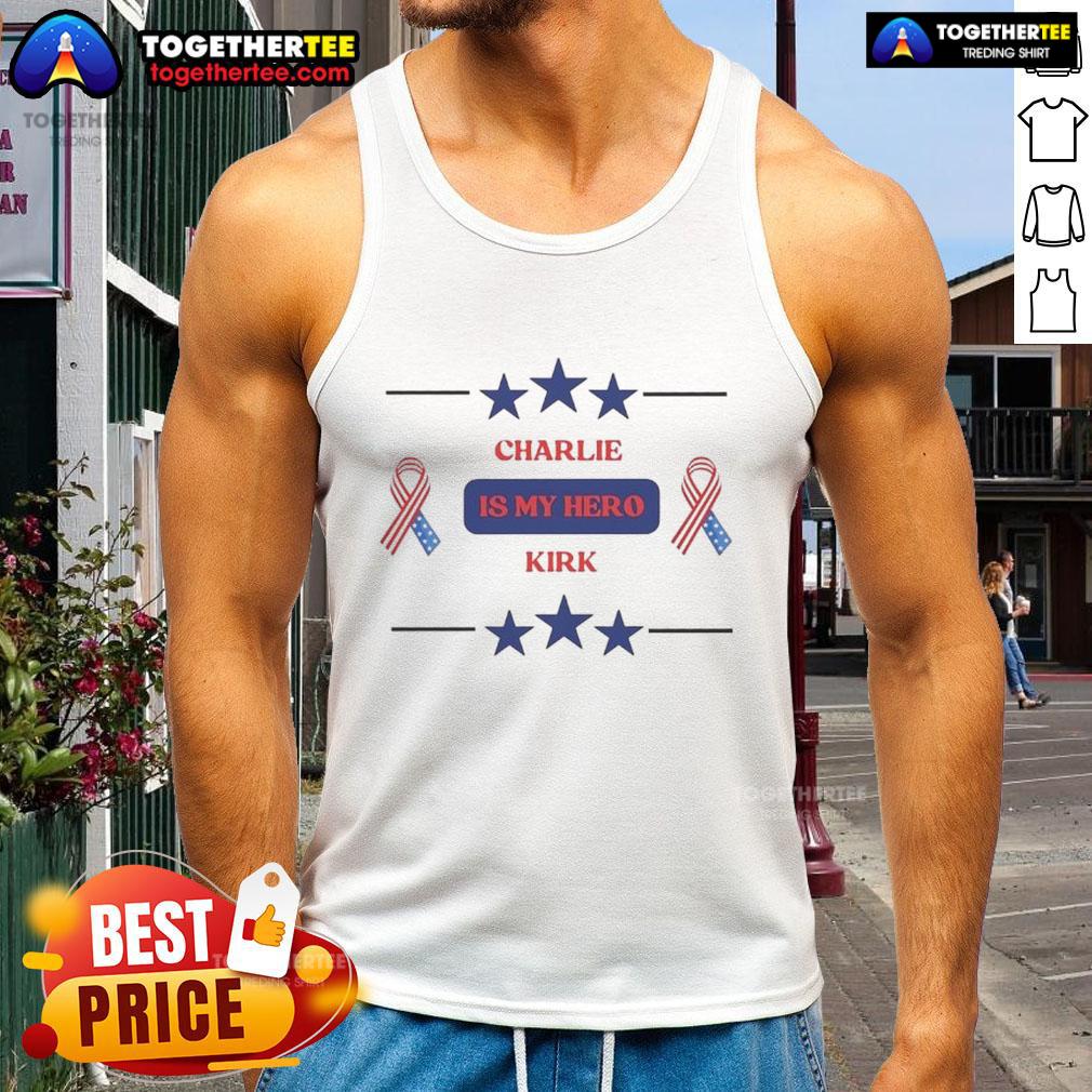Nice Charlie Kirk Is My Hero Star Tank Top Charlie Kirk Is My Hero tank top featuring a bold design, perfect for supporters of conservative values and activism.