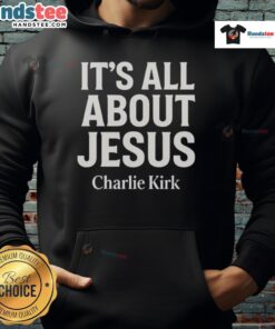 Nice Charlie Kirk 'It's All About Jesus' Christian Faith Hoodie showcasing vibrant design and inspirational message.