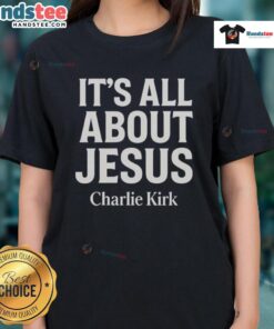 Nice Charlie Kirk 'It's All About Jesus' Christian Faith Ladies Tee showcasing a stylish design for believers.