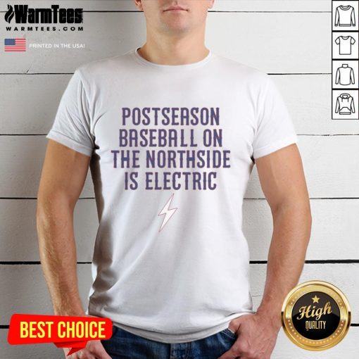 Chicago Cubs Postseason Baseball On The Northside Is Electric T-Shirt showcasing team pride and vibrant game day spirit.