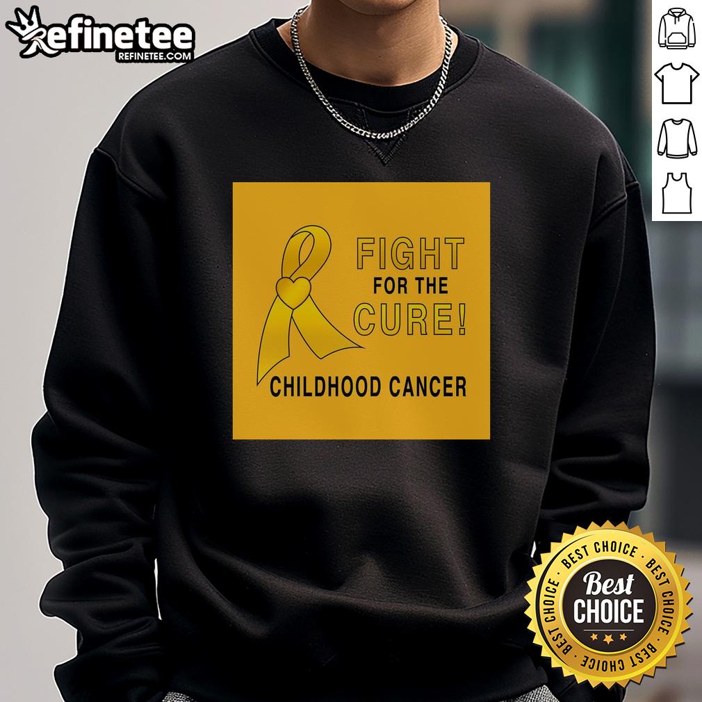 Nice Childhood Cancer Fight For A Cure Sweatshirt Alt Text: Child wearing Nice Childhood Cancer Fight For A Cure sweatshirt, promoting awareness and support for pediatric cancer research.