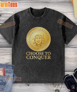 Nice Choose To Conquer washed t-shirt featuring a stylish design, perfect for casual wear and everyday comfort.