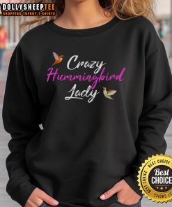 Stylish Nice Crazy Humming Bird Lady Sweatshirt featuring vibrant bird graphics, perfect for nature lovers and casual wear.