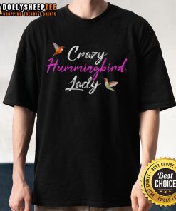 Colorful 'Nice Crazy Humming Bird Lady' T-Shirt featuring a vibrant hummingbird design, perfect for bird lovers.