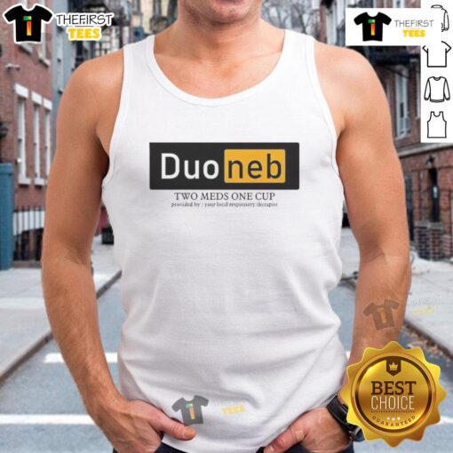 Nice Duoneb Two Meds One Cup tank top design by local respiratory therapist showcasing respiratory health awareness.