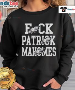 Nice Eagles Fck Patrick Mahomes Kansas City Chiefs sweatshirt featuring bold graphics and a cozy design for fans.