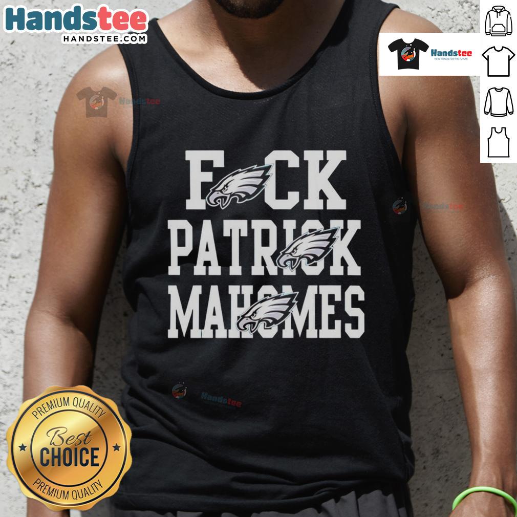 Nice Eagles Fck Patrick Mahomes Kansas City Chiefs Tank Top Nice Eagles Fck Patrick Mahomes Kansas City Chiefs tank top featuring bold graphics and fan-inspired design.
