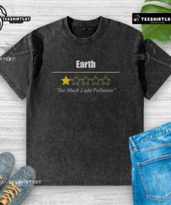 Nice Earth Review: One Star for Too Much Light Pollution on a Washed T-Shirt showcasing environmental awareness.