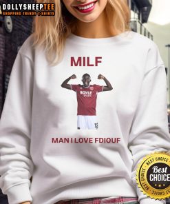 Stylish Nice El Hadji Malick Diouf sweatshirt featuring 'MILF Man I Love FDiouf' design, perfect for fans.