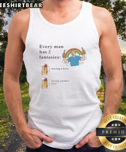 Alt Text: Man wearing a tank top with 'Every Man Has 2 Fantasies: Having a Beer and Having Another Beer' print, perfect for alcohol lovers.