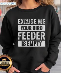 Cozy 'Nice Excuse Me, Your Birdfeeder Is Empty' sweatshirt featuring a fun bird design, perfect for bird lovers.