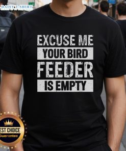 Nice Excuse Me Your Birdfeeder Is Empty T-Shirt featuring a humorous bird-themed design for bird lovers and enthusiasts.
