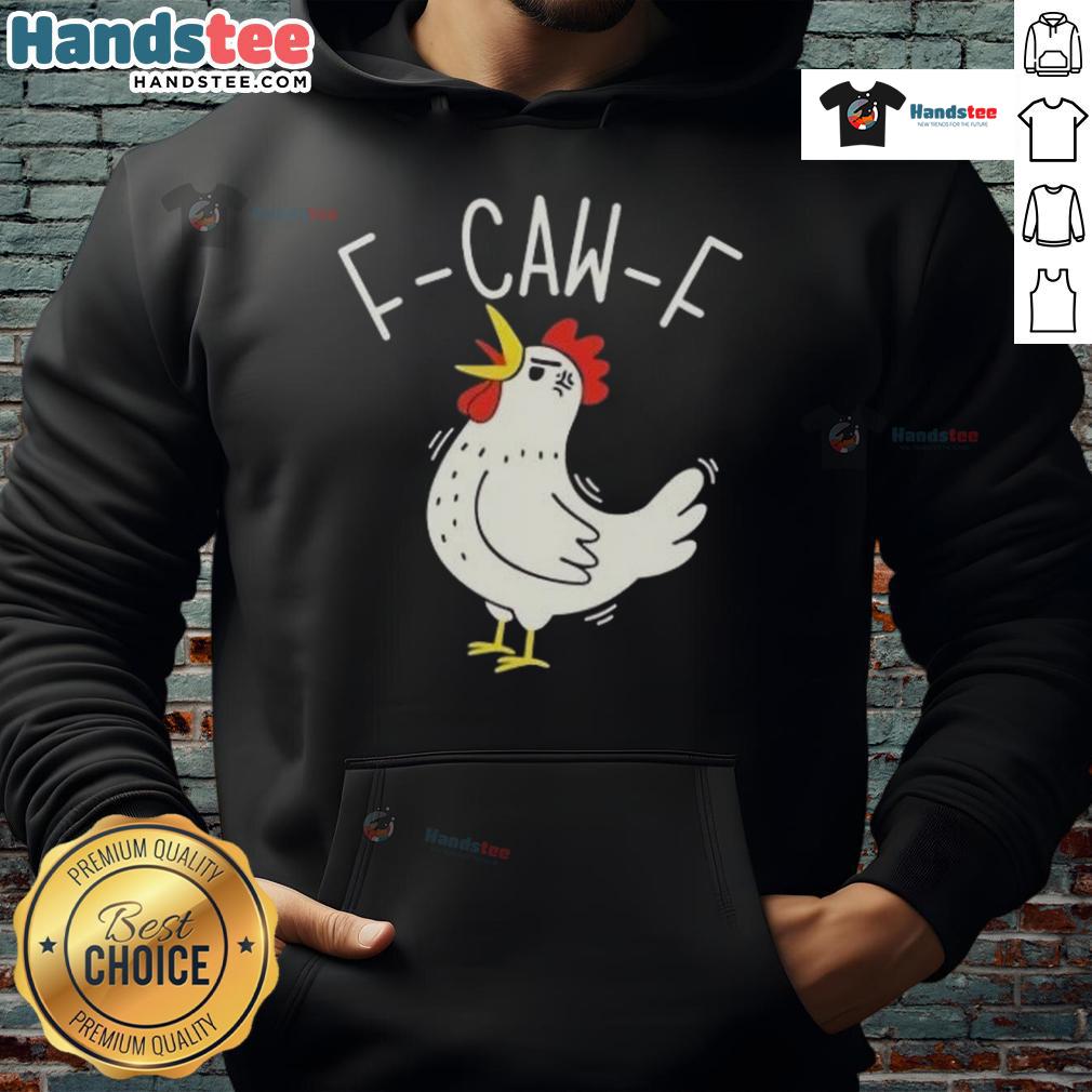 Nice F Caw F Chicken Hoodie