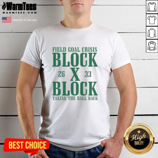 Nice Field Goal Crisis Block X Block Taking The Ball Back T-Shirt design featuring a dynamic football graphic and bold text.