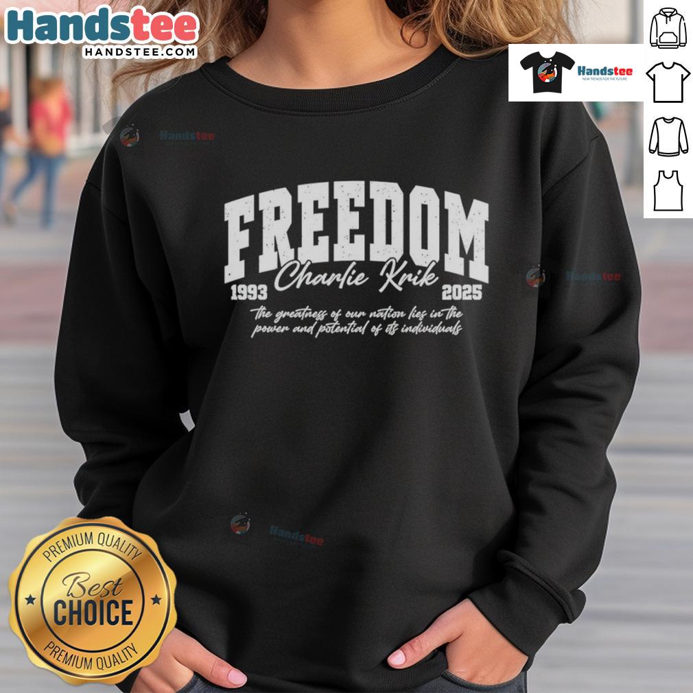 Nice Freedom Charlie Kirk Rest In Peace A True American Patriot 1993-2025 Sweatshirt Alt Text: Nice Freedom Charlie Kirk Rest In Peace sweatshirt honoring a true American patriot, 1993-2025, in stylish design.