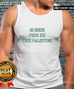 Nice Go Birds Fck ICE Free Palestine sarcastic tank top design with bold text and graphic elements.