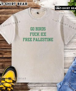 Nice Go Birds Fck ICE Free Palestine sarcastic washed t-shirt featuring bold graphic design and casual style.