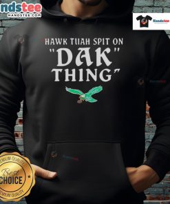 Nice Hawk Tuah Spit on Dak Thing Philadelphia Eagles Hoodie featuring vibrant team colors and bold graphics.
