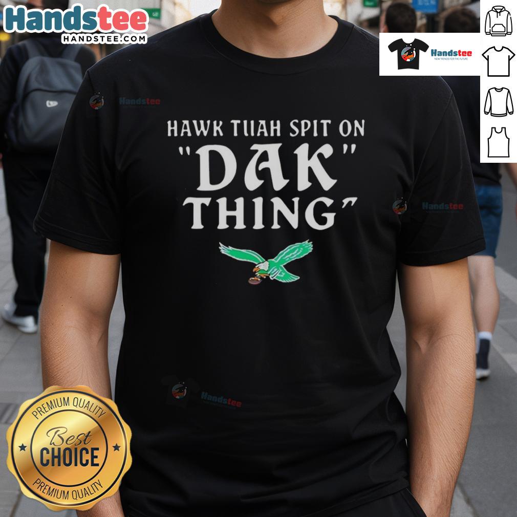 Nice Hawk Tuah Spit On Dak Thing Philadelphia Eagles T Shirt Nice Hawk Tuah Spit On Dak Thing Philadelphia Eagles T-Shirt featuring vibrant graphics and team colors for fans.
