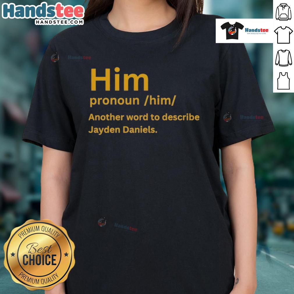 Nice Him Pronoun Him Another Word To Describe Jayden Daniels Ladies Tee Nice Him Pronoun Him tee featuring Jayden Daniels design for ladies, perfect for showcasing pride and style.