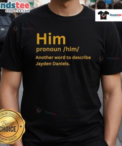 Nice Him Pronoun Him T-Shirt featuring Jayden Daniels design, perfect for fans celebrating identity and sports style.
