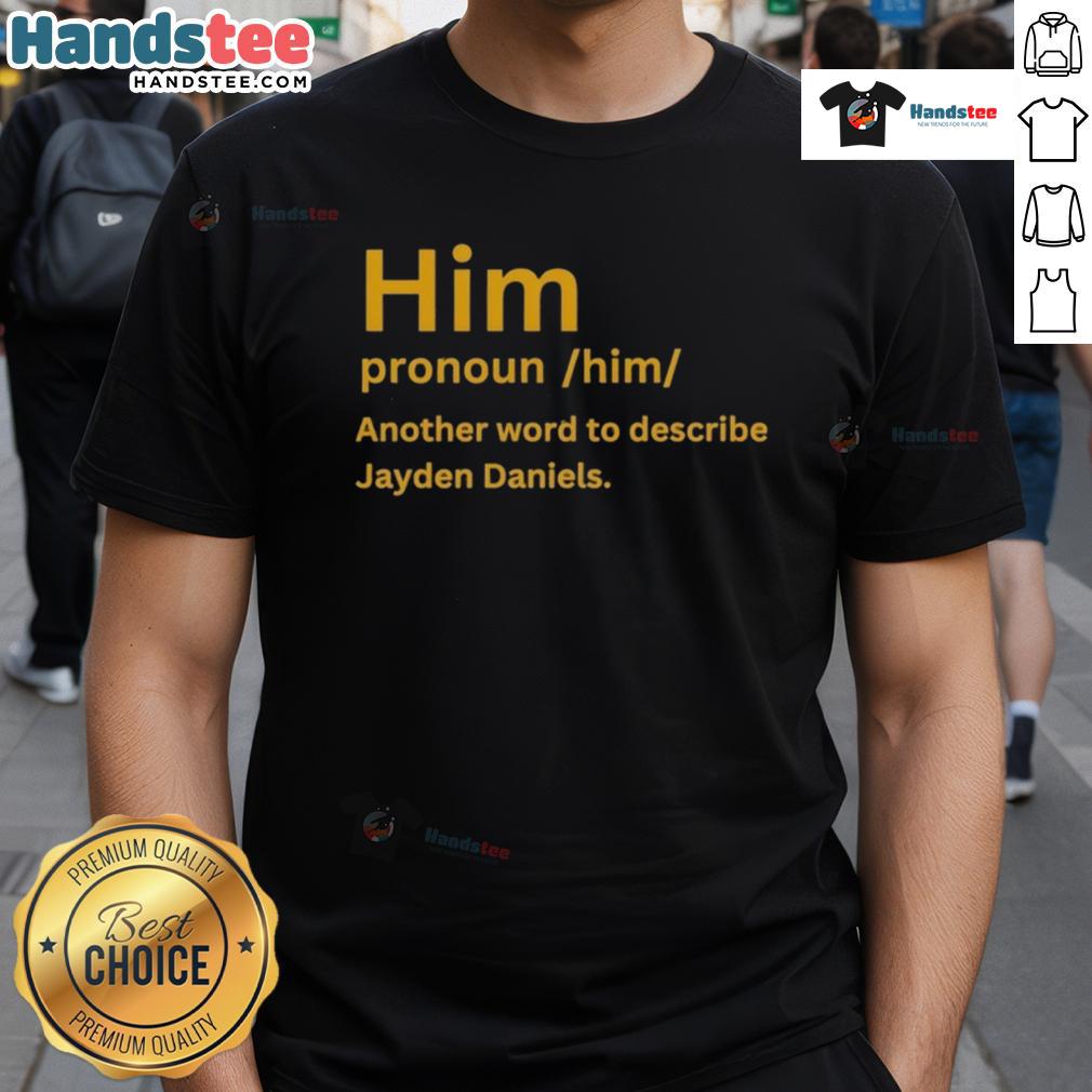 Nice Him Pronoun Him Another Word To Describe Jayden Daniels T Shirt Nice Him Pronoun Him T-Shirt featuring Jayden Daniels design, perfect for fans celebrating identity and sports style.