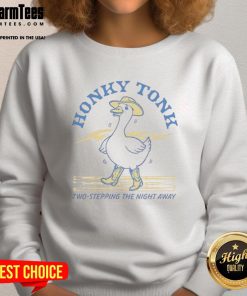 Alt Text: Cozy sweatshirt featuring a honky-tonk goose design, perfect for two-stepping the night away in style.