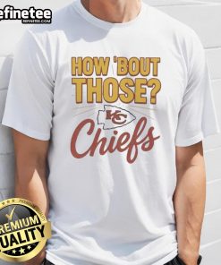 Nice How Bout Those Kansas City Chiefs T-Shirt in vibrant colors, perfect for fans cheering on their favorite NFL team.
