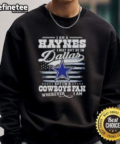 Cozy 'Nice I Am A Haynes I'm A Cowboys Fan Sweatshirt' showcasing Dallas Cowboys pride, perfect for fans everywhere.