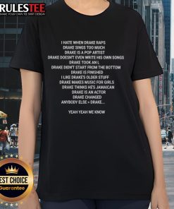 Nice I Hate When Drake Raps Ladies Tee featuring a humorous quote about Drake singing too much, perfect for fans.