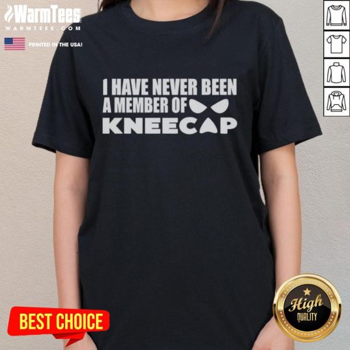 Nice I Have Never Been a Member of Kneecap Ladies Tee, featuring a stylish graphic design on a casual shirt.