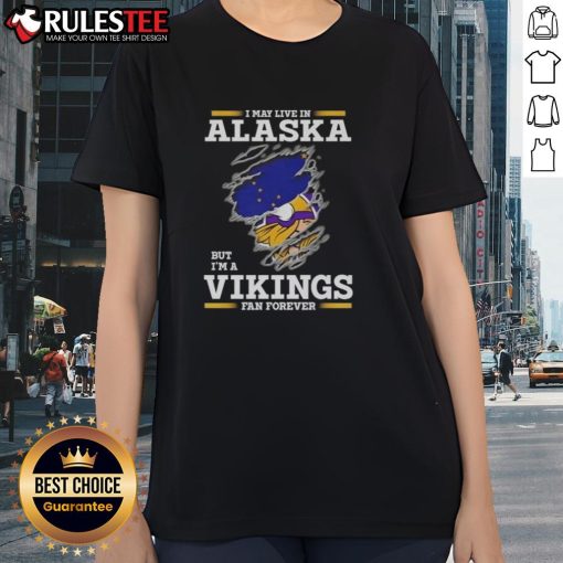 Stylish ladies tee featuring 'Nice, I May Live In Alaska But I'm A Minnesota Vikings Fan Forever' design.