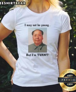 Womens 'Nice, I May Not Be Young But I'm Turnt' Mao Zedong Tee featuring a vintage design and bold typography.