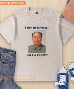 Alt Text: Nice I May Not Be Young But I'm Turnt Mao Zedong Washed T-Shirt showcasing a unique vintage design and style.