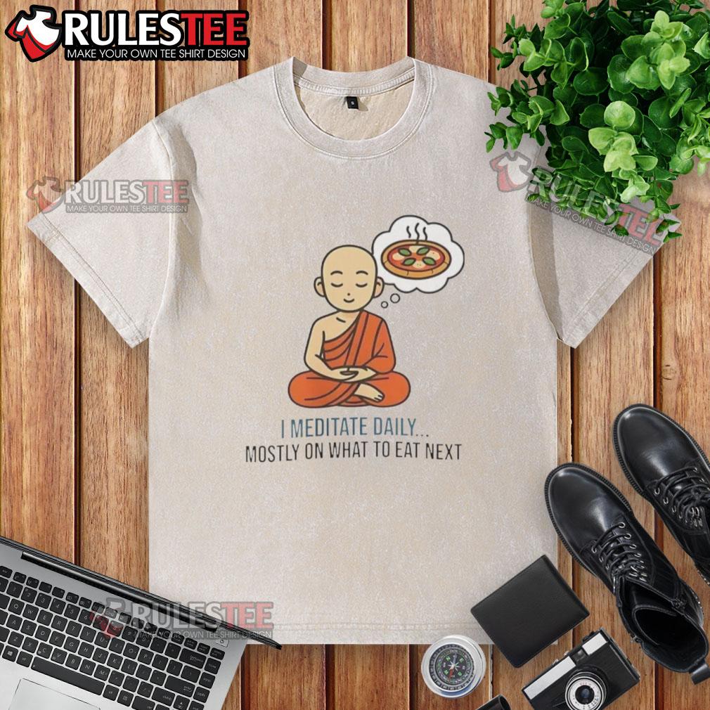 Nice I Medotate Daily Mosty On What To Eat Next Washed T Shirt Alt Text: Person meditating daily while wearing a washed T-shirt, contemplating what to eat next for a healthy lifestyle.