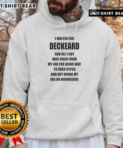 Cool hoodie featuring 'Nice, I waited for Deckard' design, perfect for fans of stylish, humorous graphic apparel.