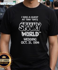 Nice I Was A Guest At Tiny Tim's Spooky World Wedding T-Shirt, October 31, 1994, featuring Halloween-themed design.