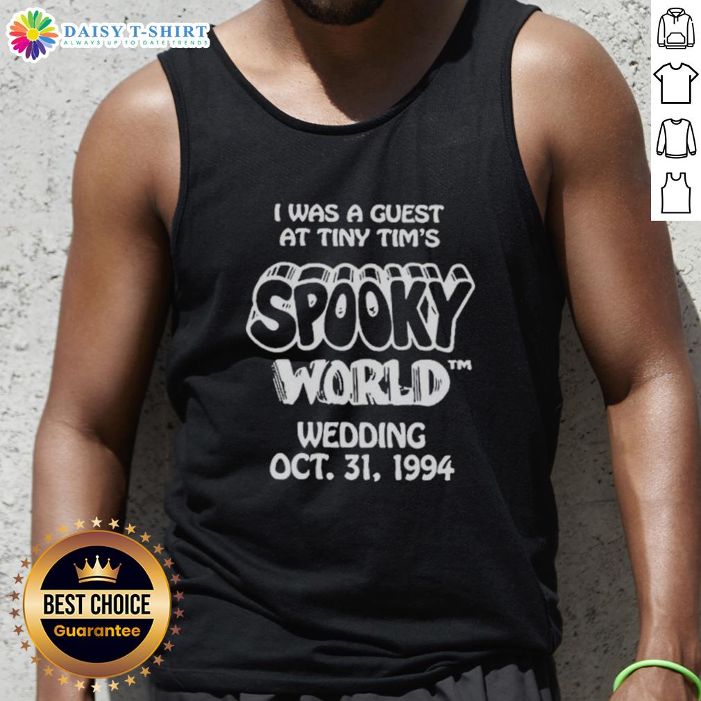 Nice I Was A Guest At Tiny Tim'S Spooky World Wedding Oct 31 1994 Tank Top Guest at Tiny Tim's Spooky World Wedding, Oct 31, 1994, wearing a themed tank top celebrating the unique event.