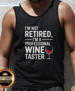 Nice I'm Not Retired I'm A Professional Wine Taster Tank Top showcasing a fun wine-themed graphic design.