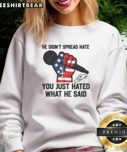 Signature sweatshirt honoring Charlie Kirk with the message: 'He didn't spread hate, you just hated what he said.'