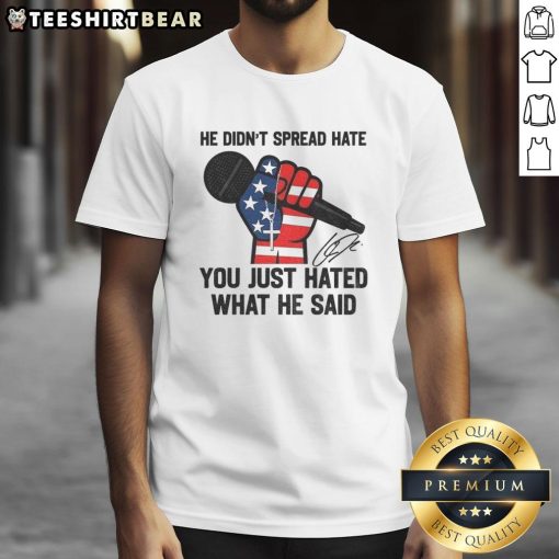 Signature T-shirt honoring Charlie Kirk: 'He didnt spread hate; you just hated what he said' - a tribute to free speech.