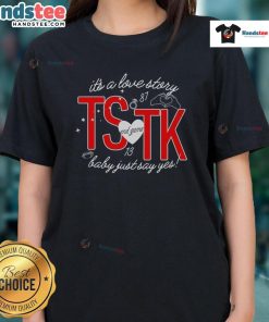 Nice It's A Love Story T-Shirt for ladies featuring 'Just Say Yes' design, perfect for casual wear and expressing romance.